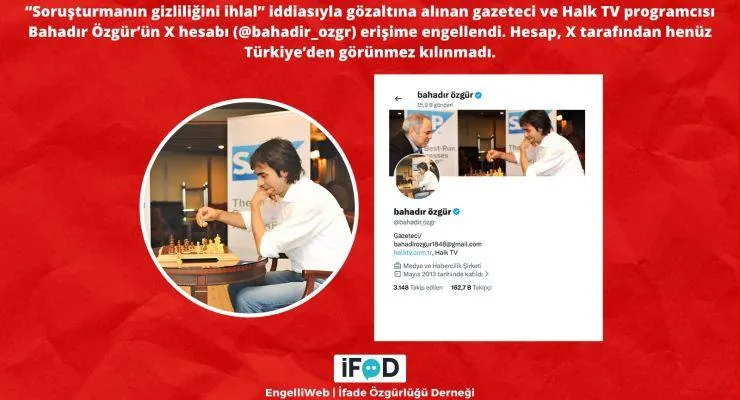 Gazeteci Bahadır Özgür’ün X Hesabına Erişim Engeli Kararı